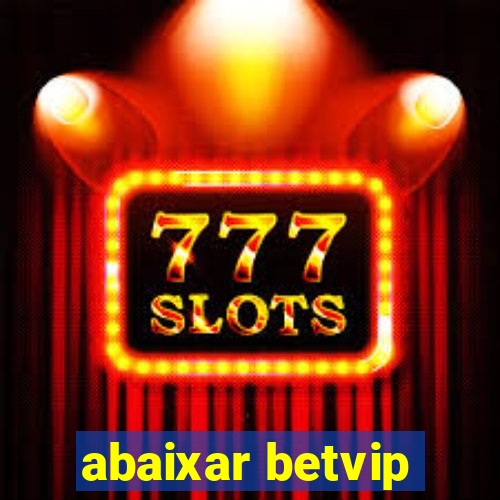 abaixar betvip